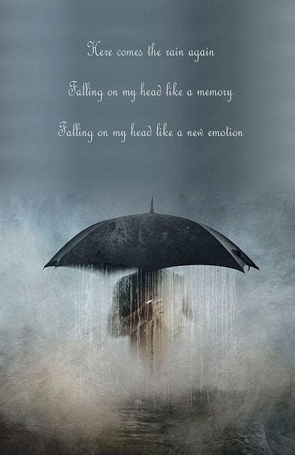 Here comes the rain again, falling on my head like a memory ...