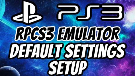 PS3 RPCS3 Emulator Default Settings Setup Guide | How To Setup RPCS3 By ...