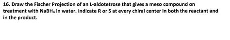 Solved 16. Draw the Fischer Projection of an L-aldotetrose | Chegg.com