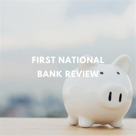 First National Bank Review 2024: Checking, Savings, CDs