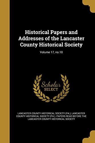 Historical Papers and Addresses of the Lancaster County Historical ...