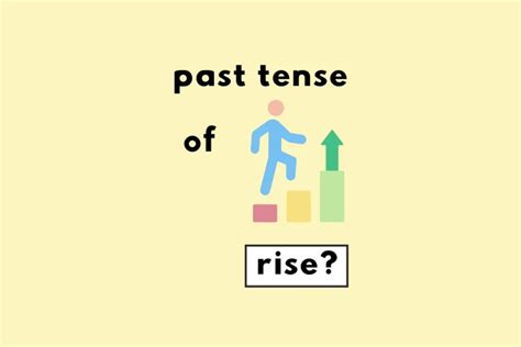 What's the Past Tense of Rise? Rose or Risen?