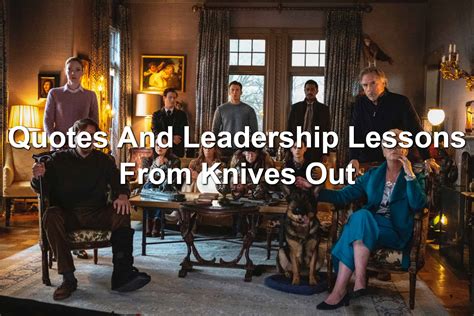 Quotes And Leadership Lessons From Knives Out