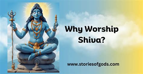 Why Worship Shiva? Exploring the Divine Qualities of Lord Shiva