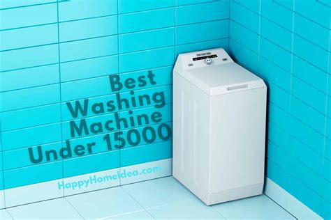 Best Washing Machine Under 15000: Top Affordable Picks for Sparkling Clean Laundry