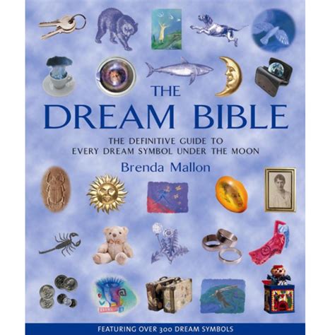 The Dream Bible: the Definitive Guide to over 300 Dream Symbols – Brenda Mallon