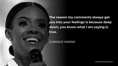 Candace Owens Quote: The reason my comments always get you into your ...