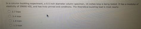 Solved In a column buckling experiment, a 0.5 inch diameter | Chegg.com