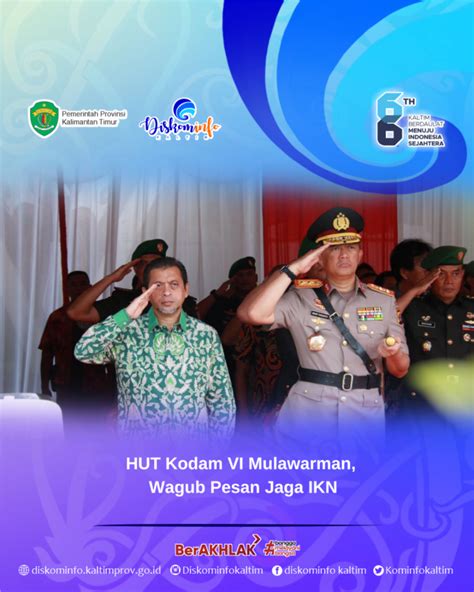 HUT Kodam VI Mulawarman, Wagub Pesan Jaga IKN - Diskominfo Prov. Kaltim