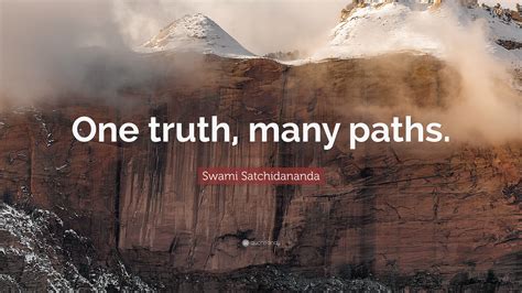 Swami Satchidananda Quote: “One truth, many paths.”