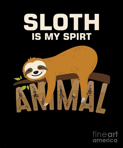 Sloth Is My Spirit Animal Funny Lazy Sloths Forest Nature Wildlife Sleepy Slow Gift Digital Art ...