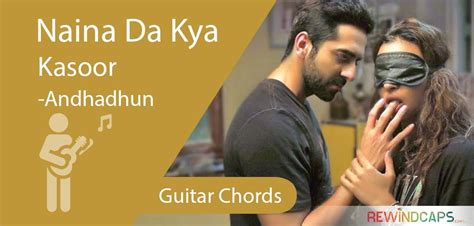 Guitar: Naina Da Kya Kasoor Chords with Strumming Pattern | Andhadhun - Rewindcaps