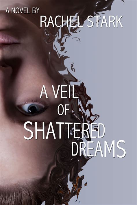 A Veil of Shattered Dreams by Rachel Stark. A must read! Cover Quotes ...