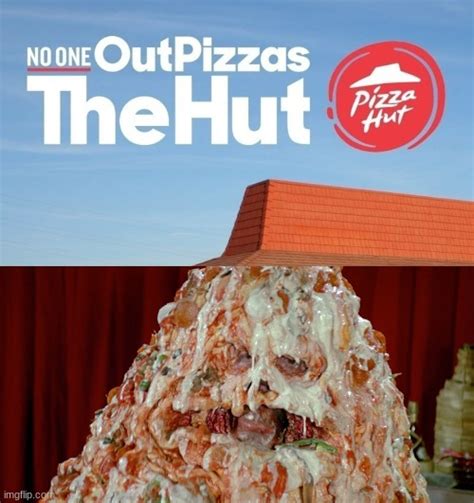 No one outpizzas the hut... - Imgflip