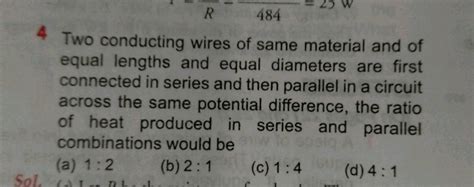 Two conducting wires of the same material and of equal lengths and equal diameters are first ...