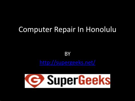 Computer Repair In Honolulu - supergeeks.net - Page 1 - 6 | Flip PDF Online | PubHTML5