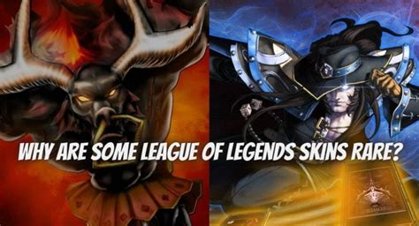 🔮 Unraveling the Mystery: Why are Some League of Legends Skins Rare?