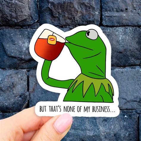 The Tea That's Not My Business Sticker Kermit Sipping Tea Meme Sticker ...