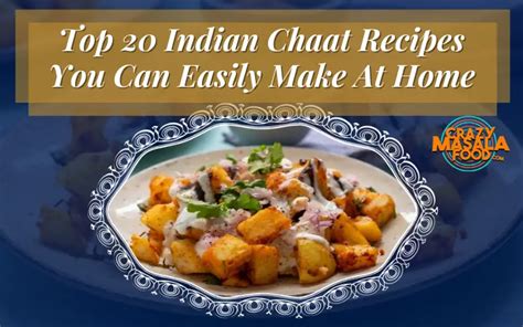 Top 20 Indian Chaat Recipes You Can Easily Make At Home - Crazy Masala Food