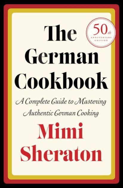 German Cookbook: A Complete Guide to Mastering Authentic German Cooking ...