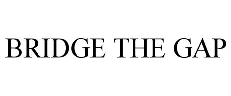 BRIDGE THE GAP - Liaison the Label, LLC Trademark Registration