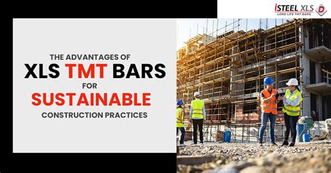 The Advantages of XLS TMT Bars for Sustainable Construction Practices