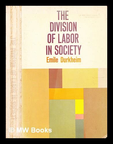 The division of labor in society / by Emile Durkheim ; translated by George Simpson by Durkheim ...