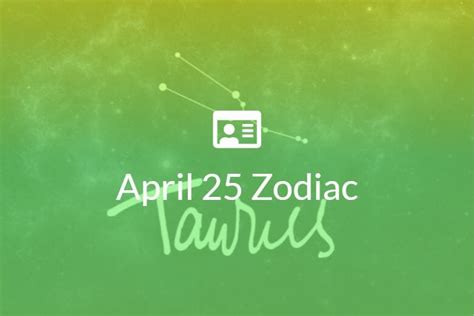 April 25 Zodiac Sign Full Horoscope And Personality