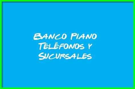 Banco Piano 【 Teléfonos y Sucursales 】 【 Actual 2024 】 ️