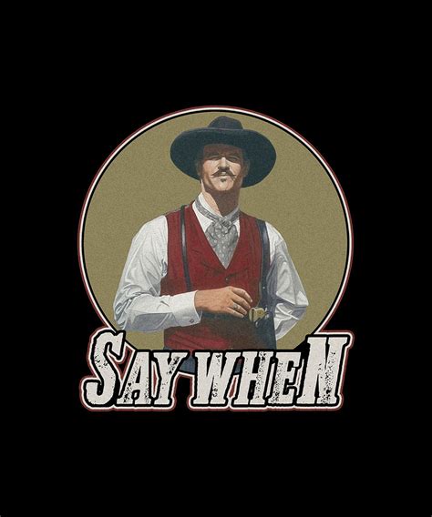 Doc Holliday Say When Vintage Digital Art by Doc Holliday Say When Vintage - Pixels