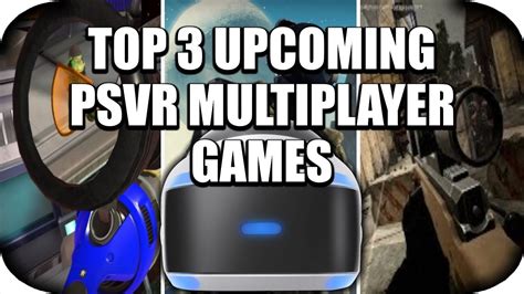 PSVR - Top 3 Upcoming PSVR Multiplayer Games! (3 Full PSVR Games) - YouTube