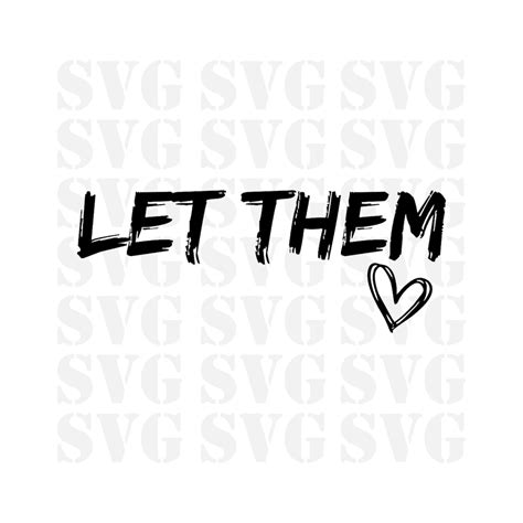 Let Them SVG, Let Them PNG, Let Them Cut Files, Cricut, Silhouette, Png, Svg, Inspiration, Heart ...