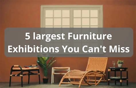 5 largest Furniture Exhibitions You Can't Miss - Suwastama