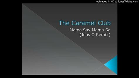 The Caramel Club - Mama Say Mama Sa (Jens O Remix) - YouTube