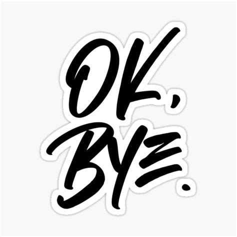 "OK Bye" Sticker by JaMatt1983 | Redbubble