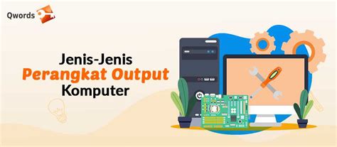 Jenis-Jenis Perangkat Output Komputer & Fungsinya - Qwords Blog - Informasi Seputar Website ...