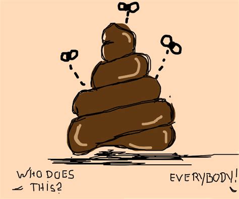 Everybody poops! - Drawception