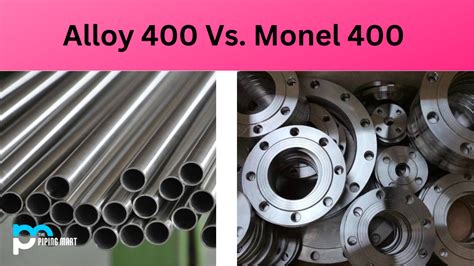 Alloy 400 Vs Monel 400: Differences