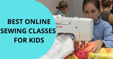 5 Best Online Sewing Classes For Kids That You Must Know! - SewingFeed