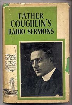 Father Coughlin's Radio Sermons October 1930-April, 1931 Complete: Father COUGHLIN: Amazon.com ...