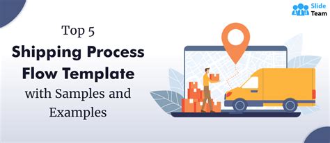 Top 5 Shipping Process Flow Templates with Samples and Examples