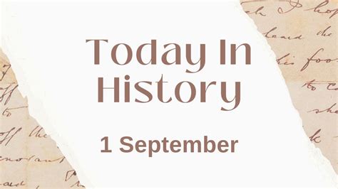 Today in History, 1 September: What Happened on this Day - Birthday, Events, Politics, Death & More