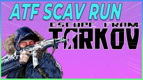 ATF SCAV RUN | Escape From Tarkov