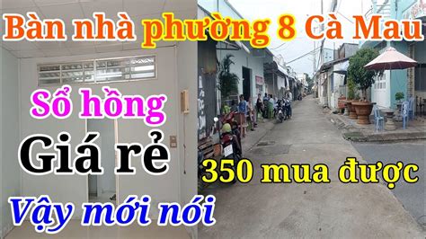 NHÀ ĐẤT CÀ MAU GIÁ RẺ 2023 Sổ Đỏ Phường 8 Cà Mau Chủ Kẹt Bán Rẻ Luôn - Rẻ Khó Tìm - YouTube