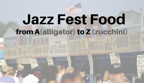 New Orleans Jazz Fest Food from A to Z: An alphabet of flavors ...