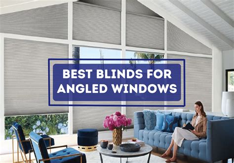 The Best Blinds For Angled Windows: A Comprehensive Guide!