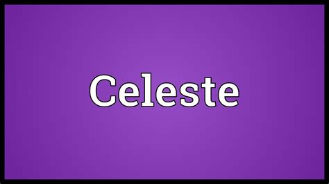 Celeste Meaning - YouTube