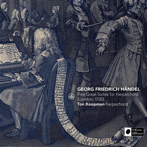 Handel: Five Great Suites For Harpsichord (London, 1720) - Ton Koopman - La Boîte à Musique