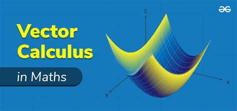 Vector Calculus: Definition, Formulas, and Identities