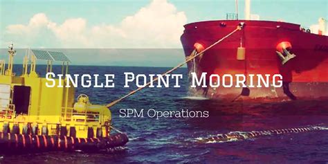 SPM (Single Point Mooring) or SBM Operations